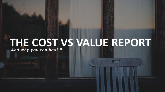 The Cost vs Value Report and Why You Can Beat It